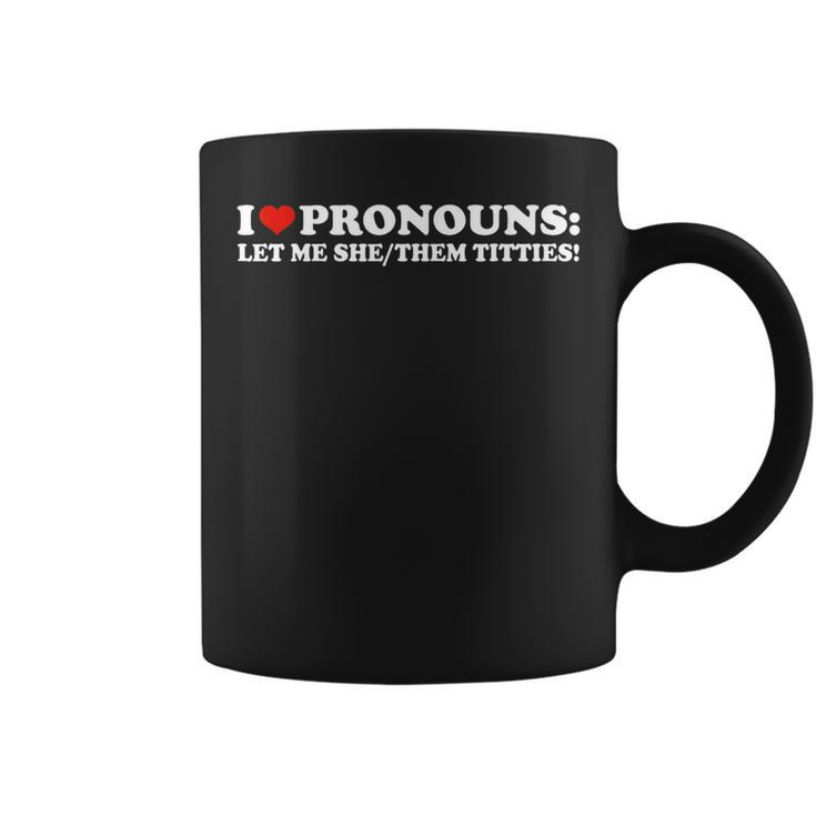 I Love Pronouns Let Me She Them Titties Retro Coffee Mug