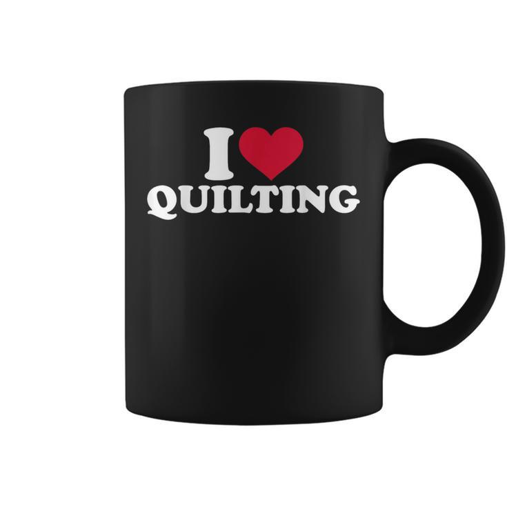 I Love Quilting Coffee Mug