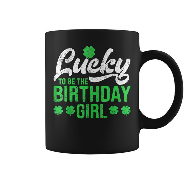 Lucky To Be The Birthday Girl St Patrick's Day Irish Cute Coffee Mug