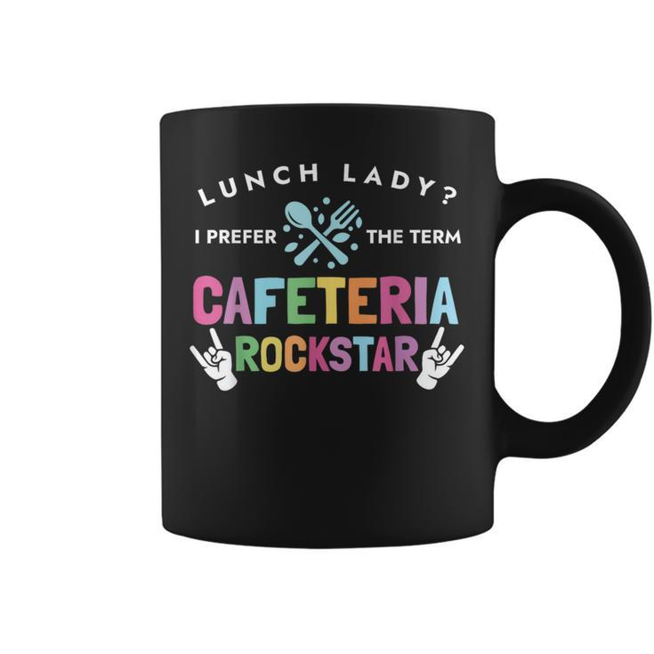 Lunch Lady I Prefer The Term Cafeteria Rockstar Lunch Lady Coffee Mug