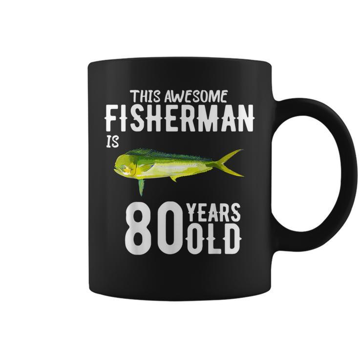 This Mahi Mahi Fisherman Is 80 Years Old 80Th Birthday Coffee Mug