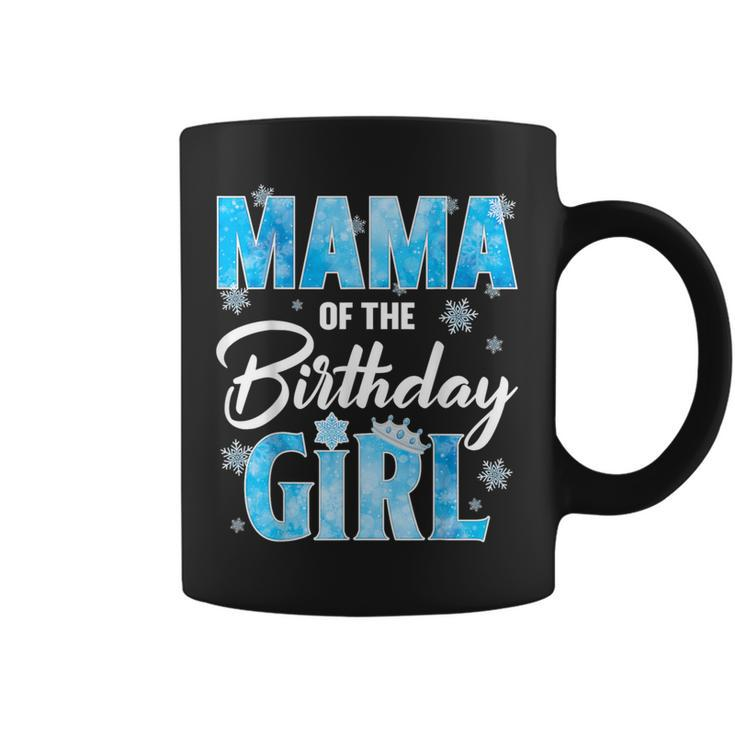 Mama Of The Birthday Girl Family Snowflakes Winter Party Coffee Mug