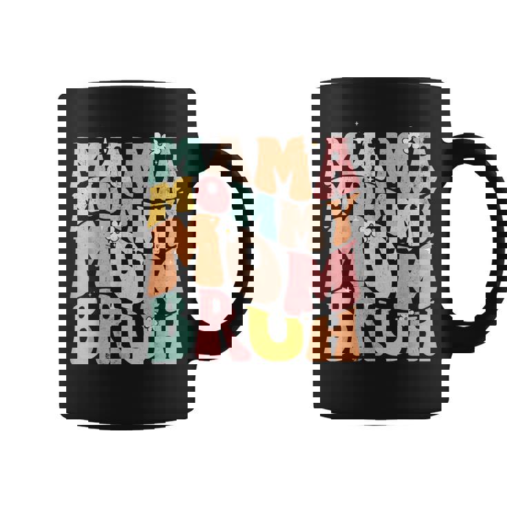 Mama Mommy Mom Bruh Mom Life Mama Of Boy Mother's Day Humor Coffee Mug