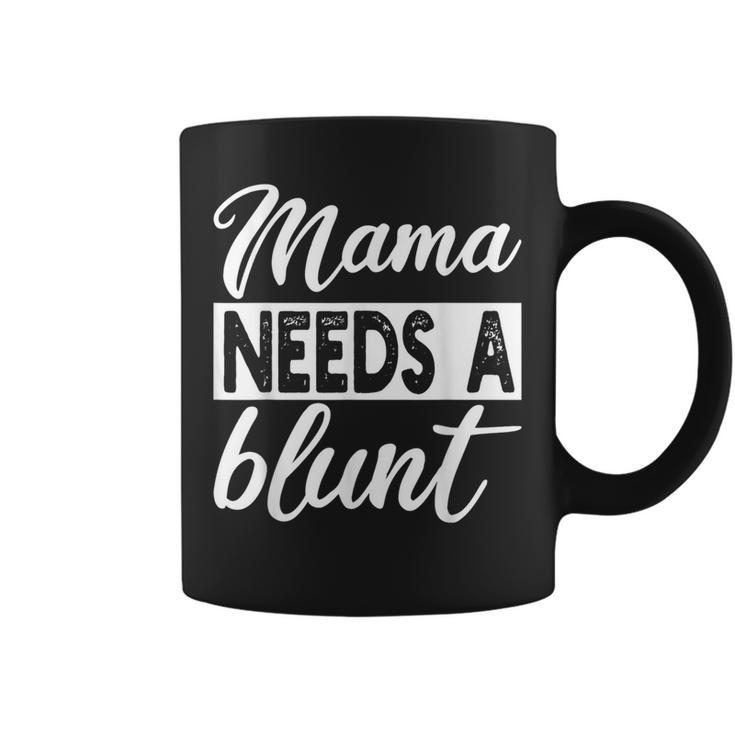 Mama Needs A Blunt Stoner Mom Weed Coffee Mug