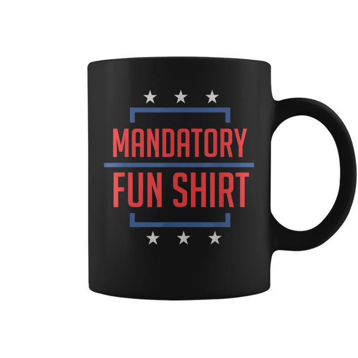 Mandatory Fun Military Slogan Party Quote Coffee Mug