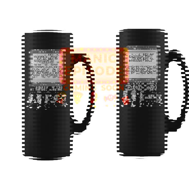 Manic Episode Coming Soon Coffee Mug