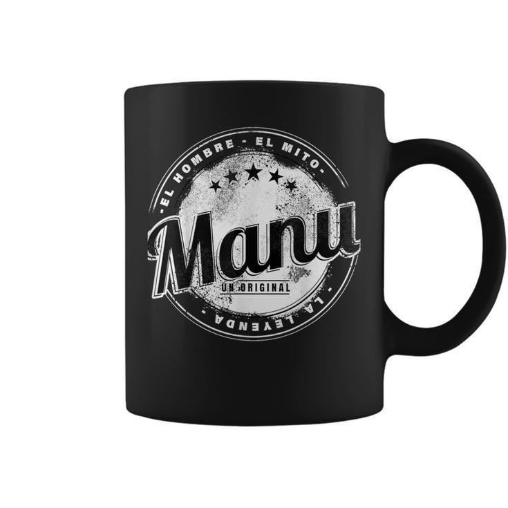 Manu El Hombre El Mito La Leyend Manu Nombre Taza de café