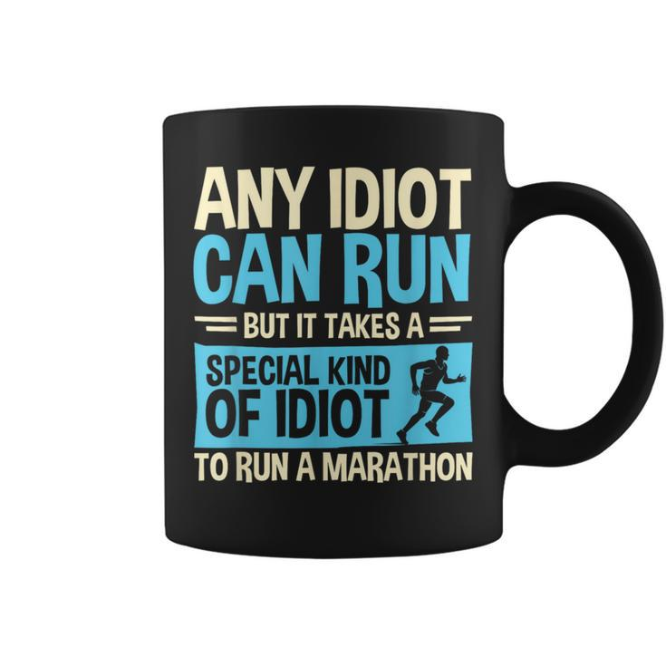 Marathon Running Any Idiot Can Run Marathon Runner Coffee Mug