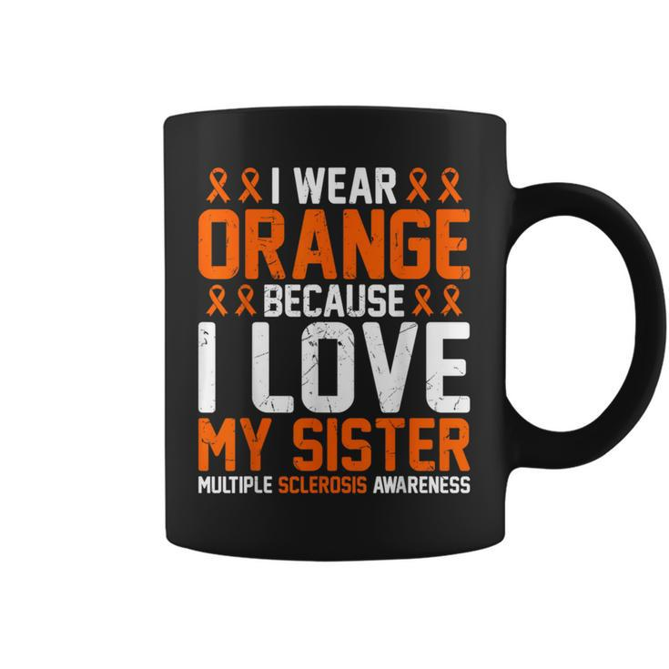 In March I Wear Orange Because I Love My Sister Ms Awareness Coffee Mug