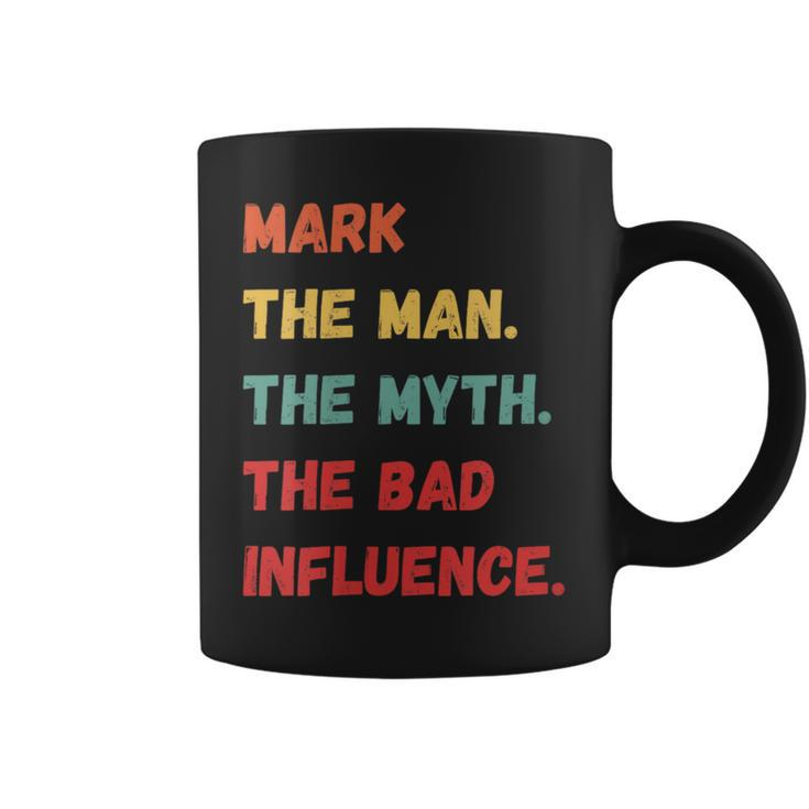 Mark The Man The Myth The Bad Influence Vintage Retro Coffee Mug