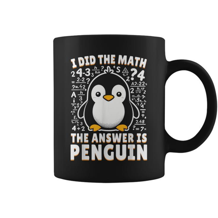 I Did The Math The Answer Is Penguin Penguin Lover Coffee Mug