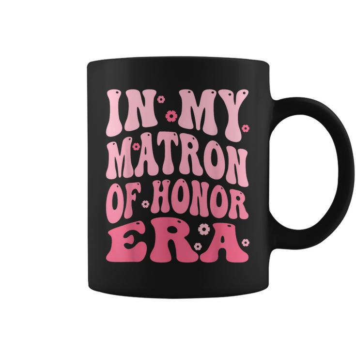 In My Matron Of Honor Era Coffee Mug