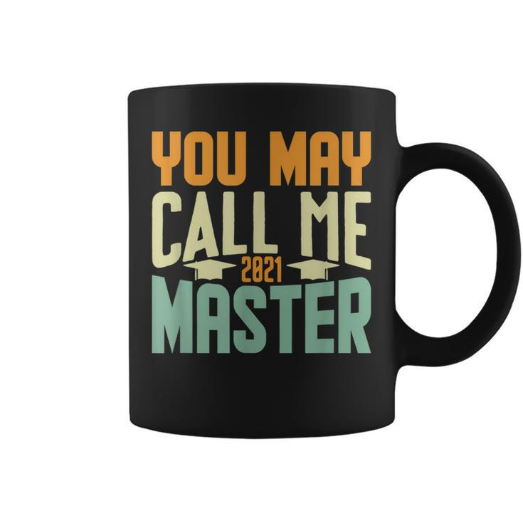 You May Call Me Master 2021 Degree Graduation Her Him Coffee Mug