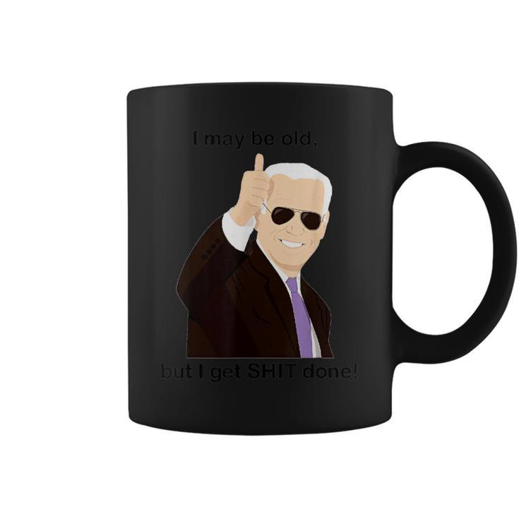 I May Be Old But I Get Shit Done Coffee Mug