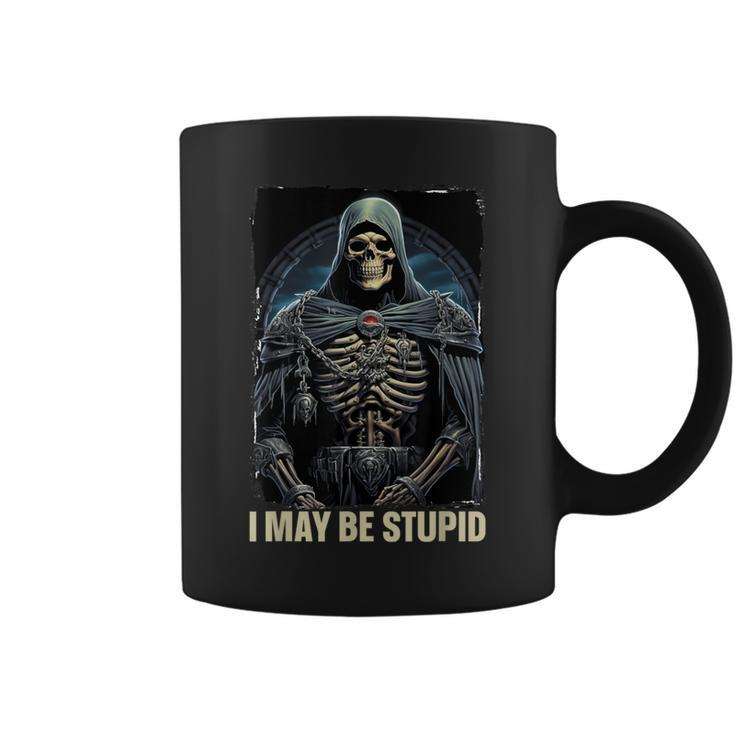 I May Be Stupid Cringe Skeleton Coffee Mug
