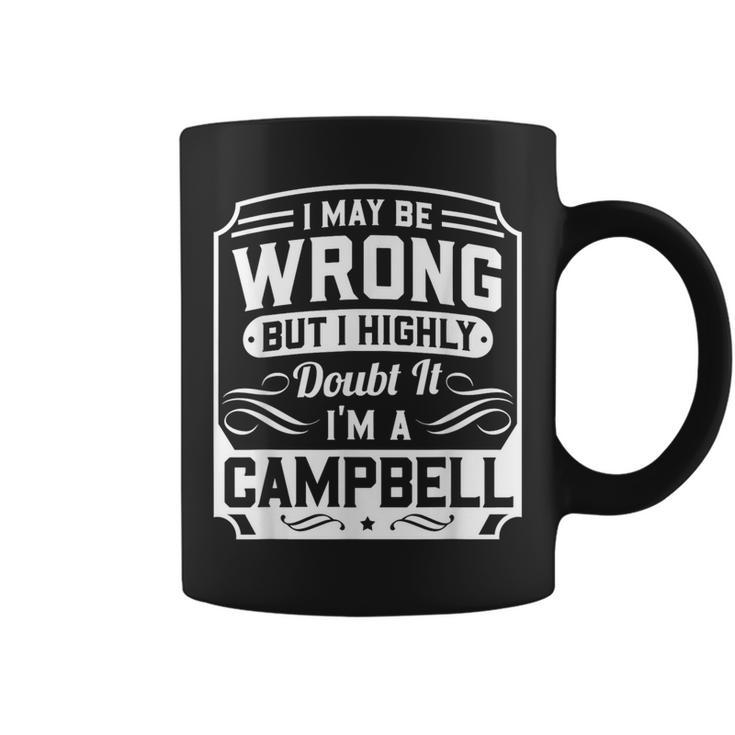 I May Be Wrong But I Highly Doubt It I'm A Campbell Coffee Mug