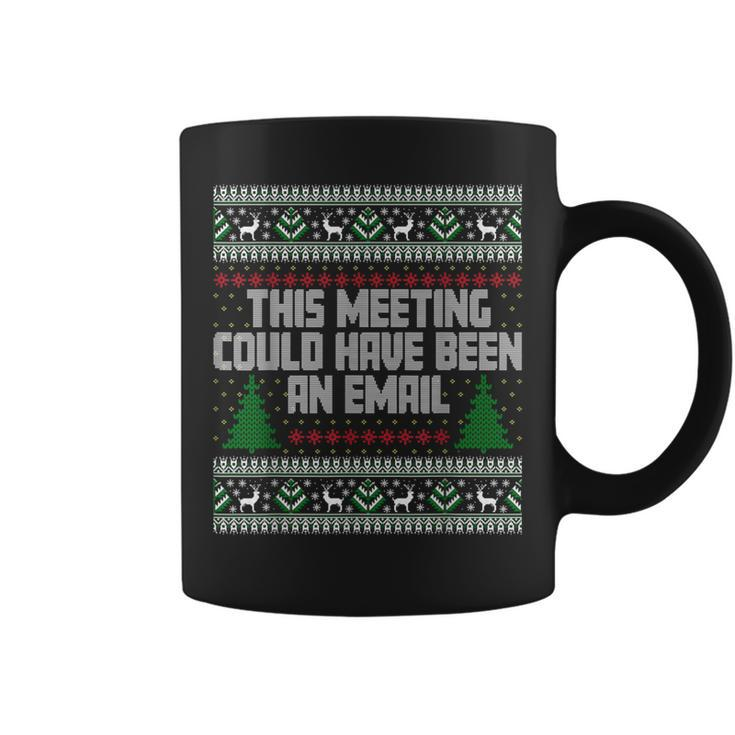 This Meeting Could Have Been An Email Ugly Christmas Sweater Coffee Mug