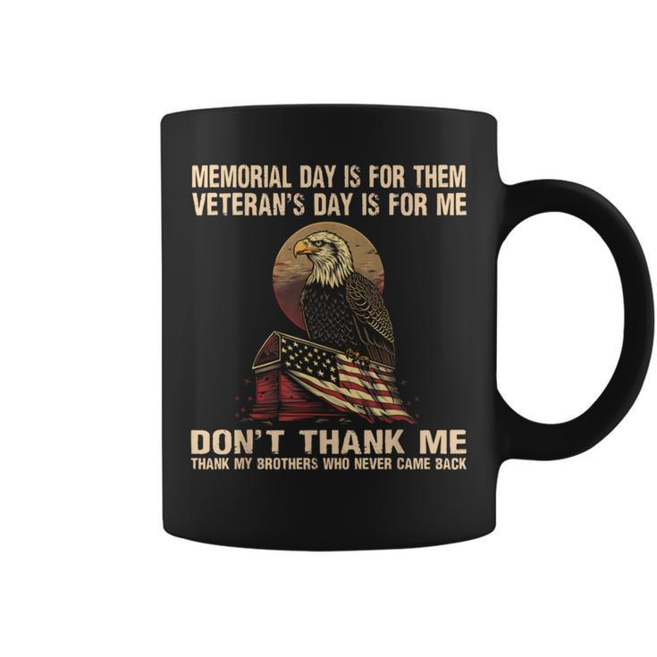 Memorial Day Is For Them Veteran's Day Is For Me Memorial Coffee Mug