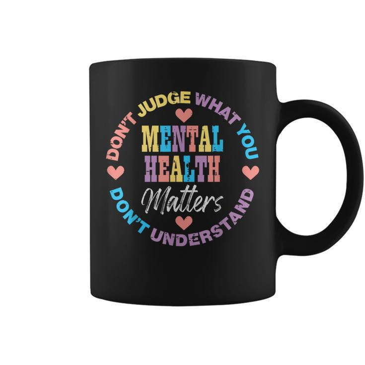 Mental Health Dont Judge You Dont Understand Aware Men Coffee Mug