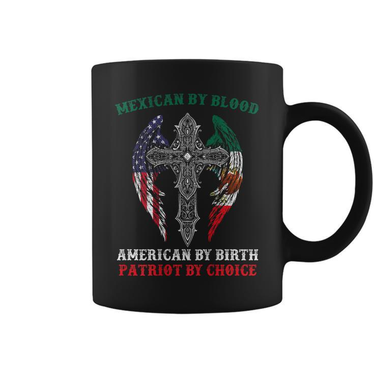 Mexican By Blood American By Birth Patriot By Choice On Back Coffee Mug