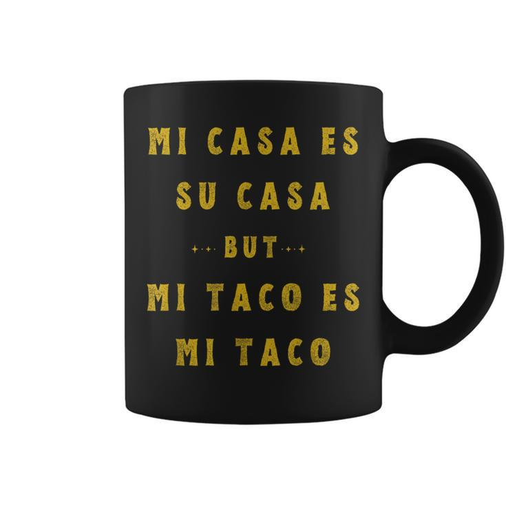 Mi Taco Es Mi Taco Cinco De Mayo Mexican Food Spanish Meme Coffee Mug