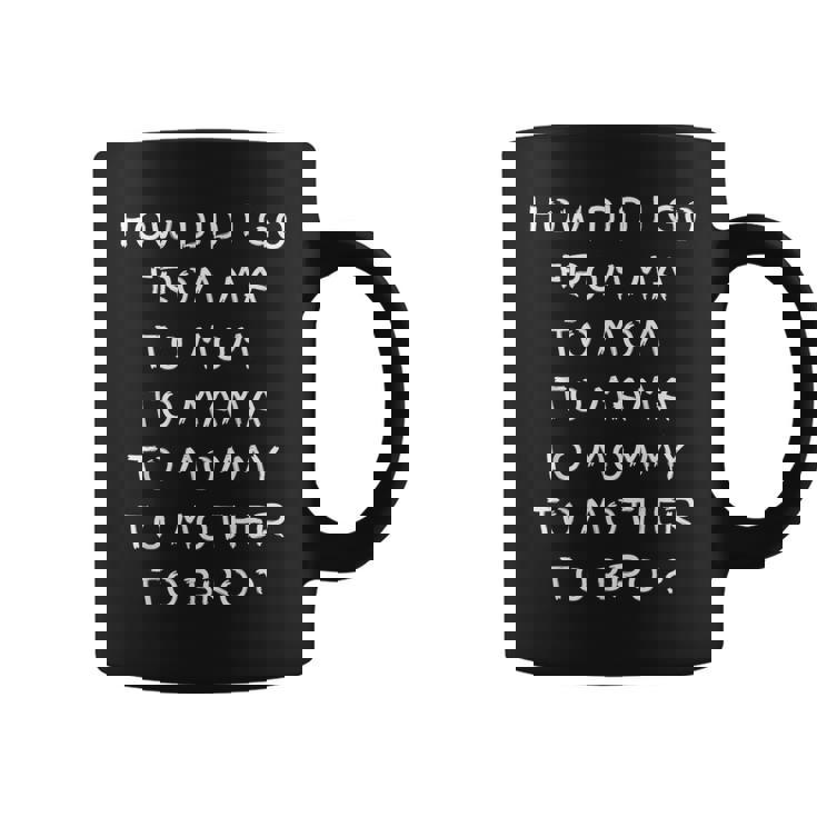 From Mom To Bro Mother's Day Mom To Bruh Mothers Fun Coffee Mug