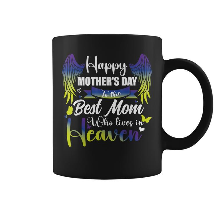 For My Mom In Heaven Happy Mother's Day To The Best Mom Coffee Mug