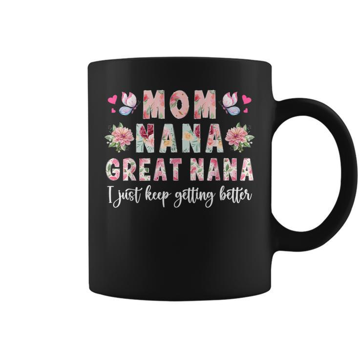 Mom Nana Great Nana Keep Getting Better Great Nana Coffee Mug
