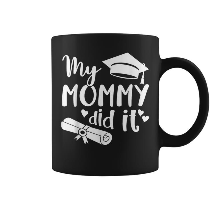 My Mommy Did It Graduate Graduation Proud Daughter Son Coffee Mug