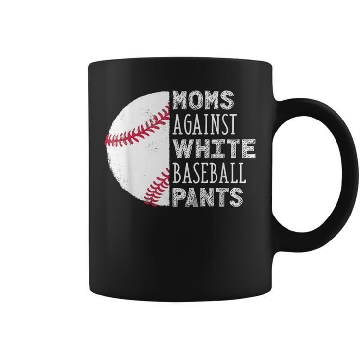 Moms Against White Baseball Pants Baseball Mom Quote Coffee Mug