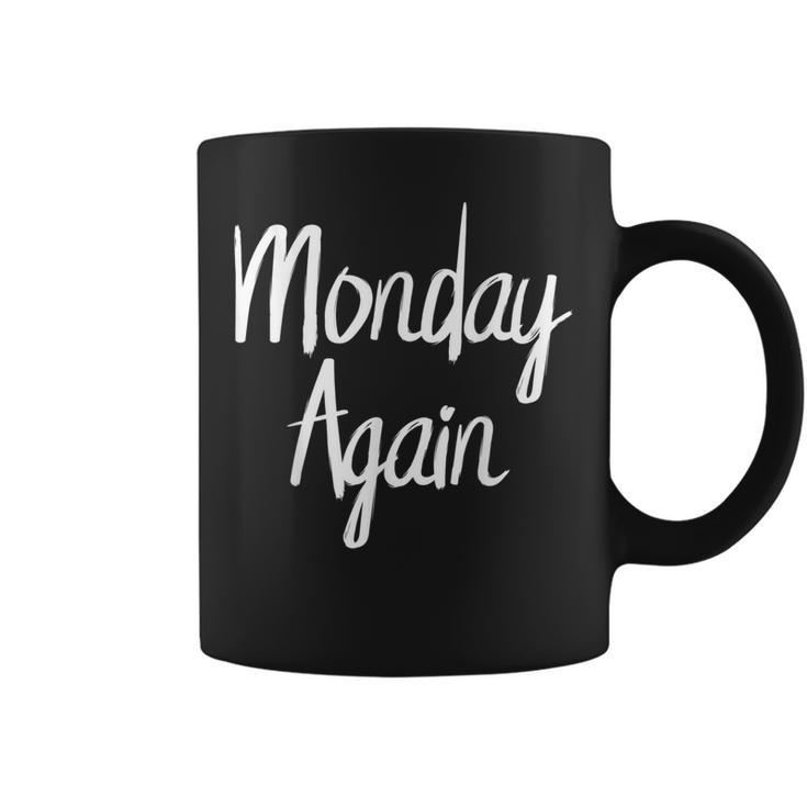 Monday T Monday Again I Hate Mondays Coffee Mug