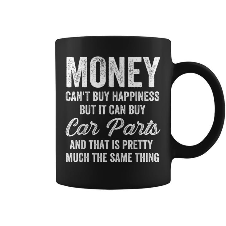 Money Cant Buy Happiness But It Can Buy Car Parts Car Guy Coffee Mug
