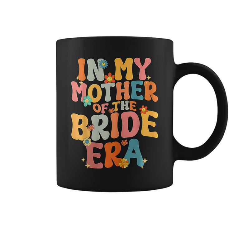 In My Mother Of The Bride Era Mother Of The Bride Coffee Mug