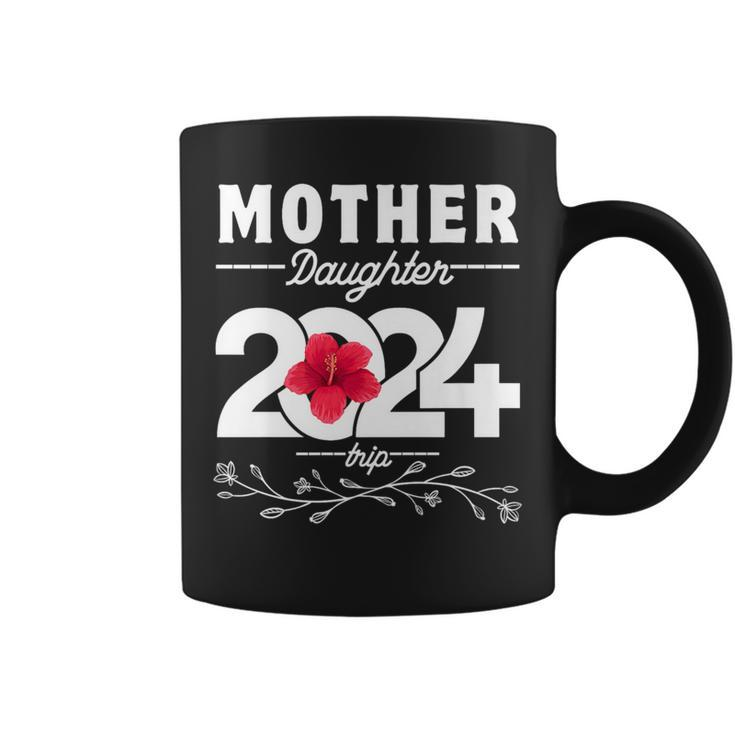 Mother Daughter Trip 2024 Family Vacation Mom Daughter Coffee Mug