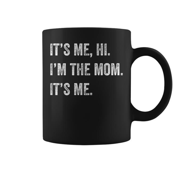 Its Me Hi I'm The Mom Its Me Coffee Mug