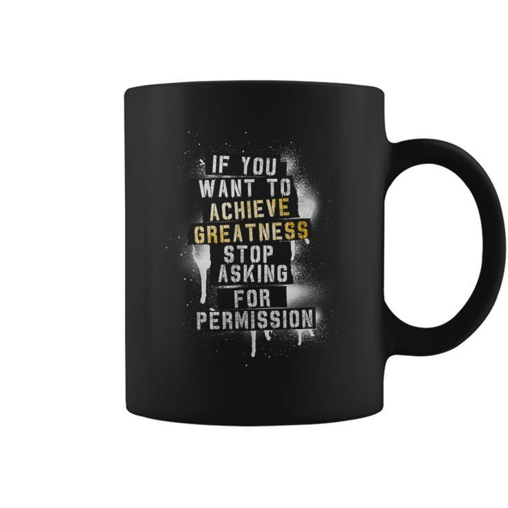 Motivation Quote Achieve Greatness Stop Asking Clothing Coffee Mug