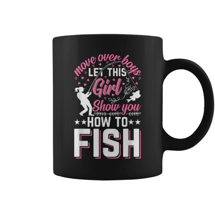 Move Over Boys Let This Girl Show You How To Fish Fishing Coffee Mug