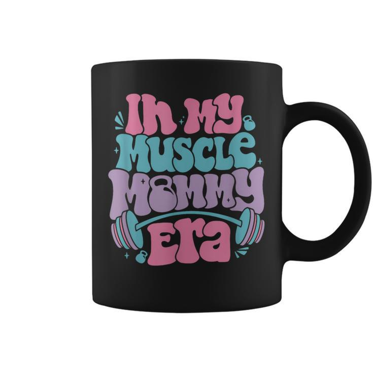In My Muscle Mommy Era Gym Workout Fitness Team Gym Mama Coffee Mug