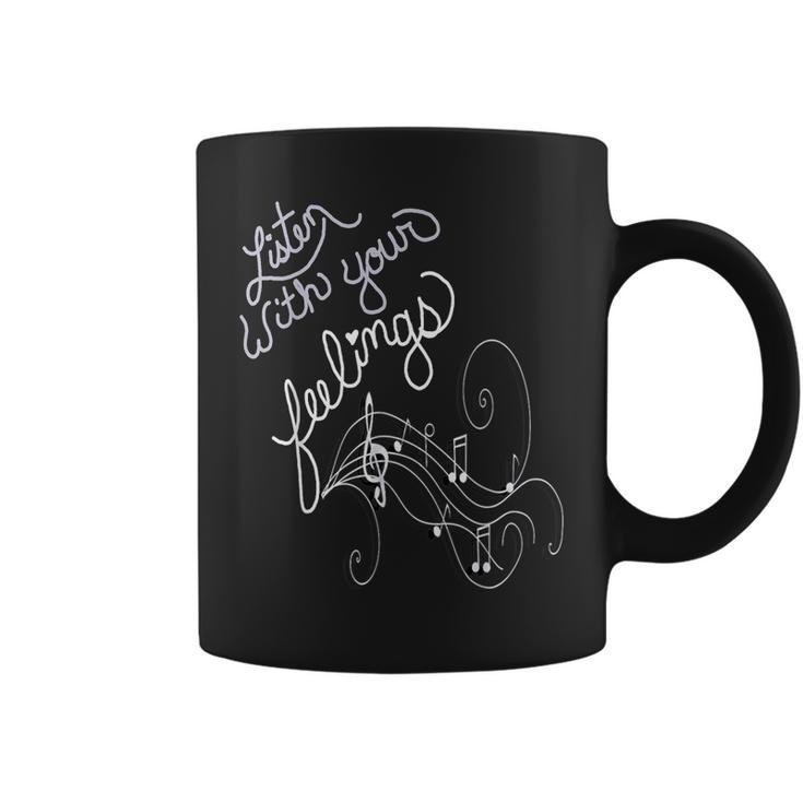 Music Lover Quote Listen With Your Feelings Motivational Coffee Mug