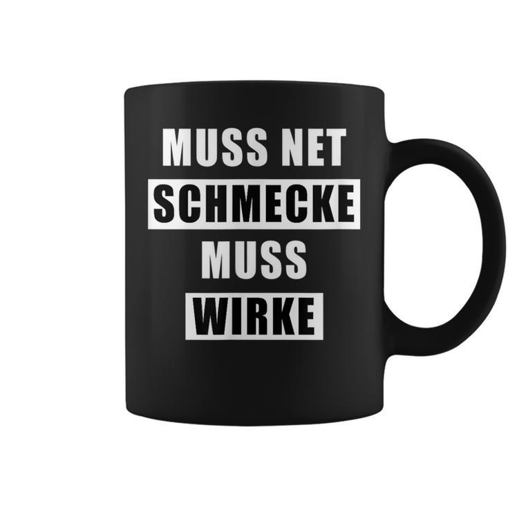 Muss Net Schmecke Muss Wirke Tassen