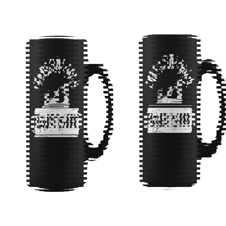 This Is Myly' Plane'Woodworking'Woodworkers Coffee Mug