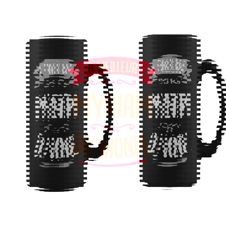 Myriam Le Meilleur Du Monde Pour Myriam Tasse