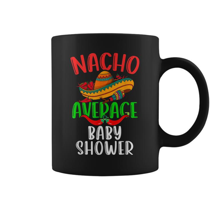 Nacho Average Baby Shower Mexican Cinco De Mayo Coffee Mug
