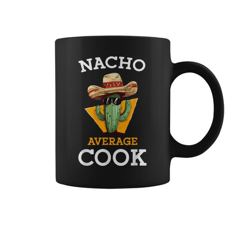 Nacho Average Cook Mexican Chef Joke Cindo De Mayo Coffee Mug