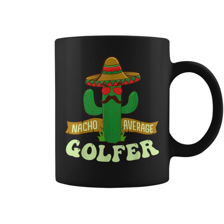 Nacho Average Golfer Golfing Lover Golf Tournament Hobby Coffee Mug