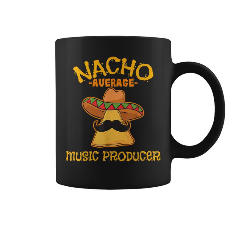 Nacho Average Music Producer Mexican Cinco De Mayo Fiesta Coffee Mug