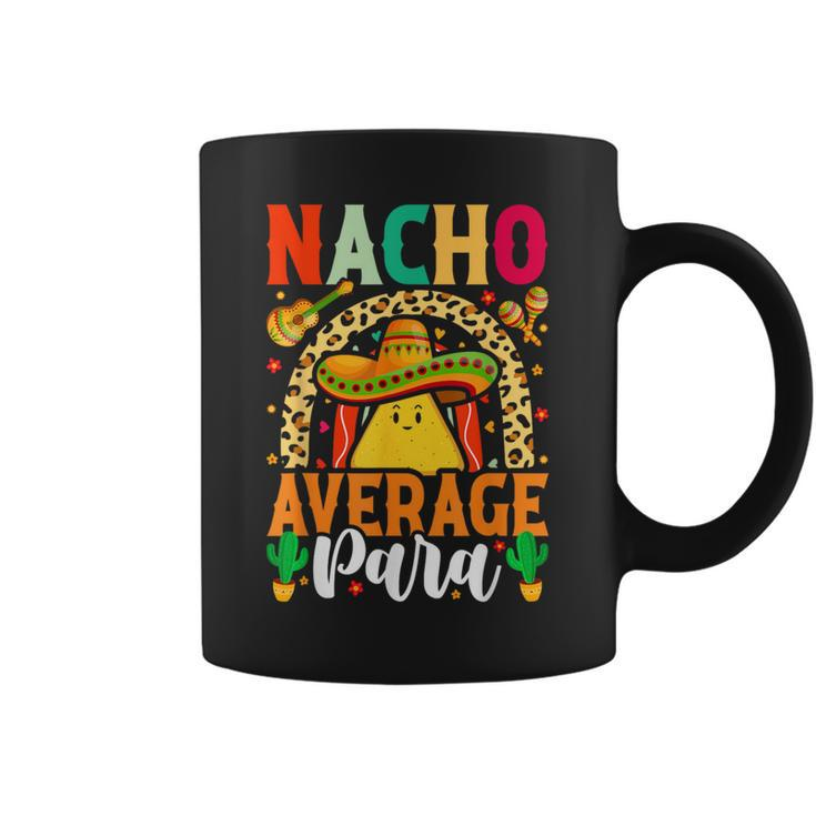 Nacho Average Paraprofessional Cinco De Mayo Mexican Para Coffee Mug