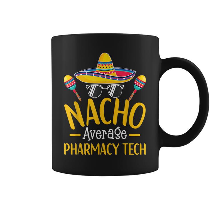 Nacho Average Pharmacy Tech Humor Hilarious Saying Coffee Mug