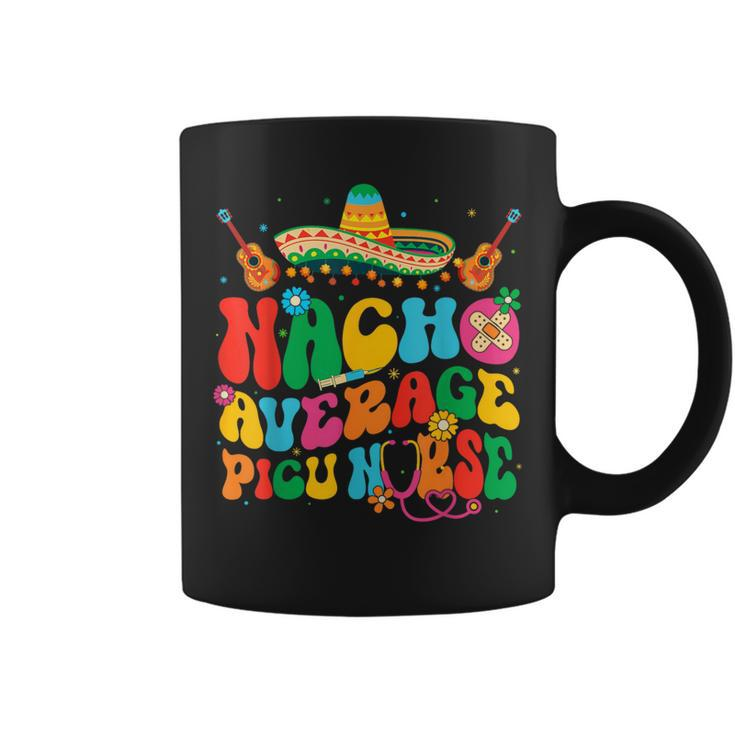 Nacho Average Picu Nurse Cinco De Mayo Fiesta Mexican Coffee Mug