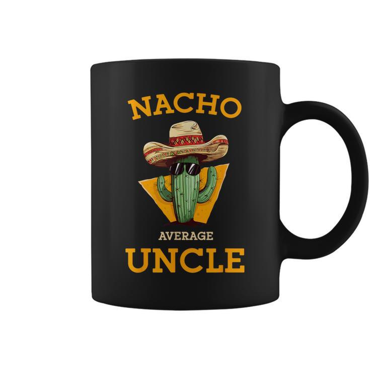 Nacho Average Uncle Mexican Uncle Cactus Cinco De Mayo Coffee Mug